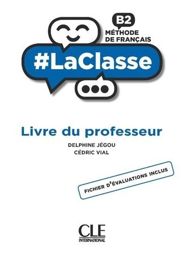 #LA CLASSE B2 GUIDE PEDAGOGIQUE #LA CLASSE B2 GUIDE PEDAGOGIQUE