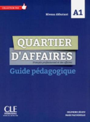 QUARTIER D'AFFAIRES A1 GUIDE PEDAGOGIQUE QUARTIER D'AFFAIRES A1 GUIDE PEDAGOGIQUE