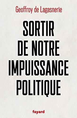 SORTIR DE NOTRE IMPUISSANCE POLITIQUE