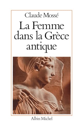 LA FEMME DANS LA GRECE ANTIQUE N/E