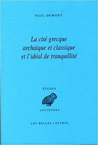 CITE GRECQUE ARCHAIQUE ET CLASSIQUE ET L'IDEAL DE TRANQUILLITE  POCHE