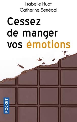 CESSEZ DE MANGER VOS EMOTIONS