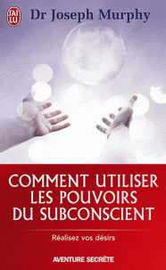 COMMENT UTILISER LES POUVOIRS DU SUBCONSCIENT PB