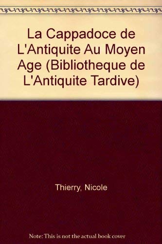 LA CAPPADOCE DE L'ANTIQUITE AU MOYEN AGE  HC
