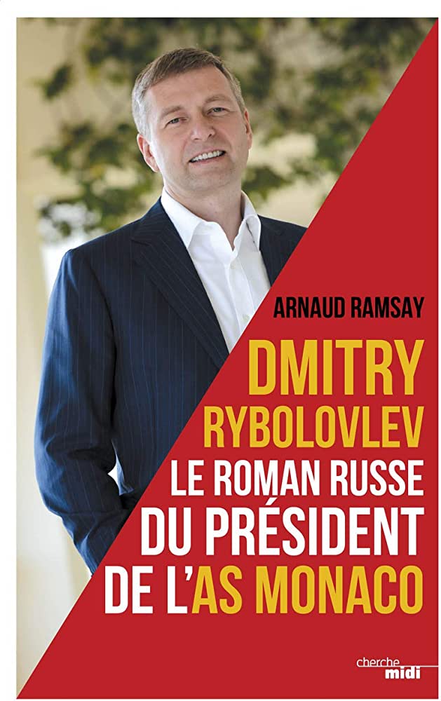 DMITRY RYBOLOVEV : LE ROMAN RUSSE DU PRESIDENT DE L'AS MONACO BROCHE