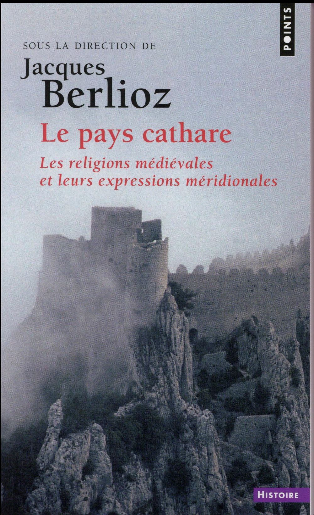 LE PAYS CATHARE. LES RELIGIONS MEDIEVALES ET LEURS EXPRESSIONS MERIDIONALES  POCHE