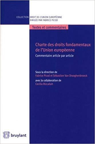 CHARTE DES DROITS FONDAMENTAUX DE L'UNION EUROPEENNE - COMMENTAIRE ARTICLE PAR ARTICLE CHARTE DES DROITS FONDAMENTAUX DE L'UNION EUROPEENNE - COMMENTAIRE ARTICLE PAR ARTICLE