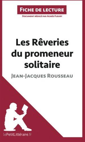 LES REVERIES DU PROMENEUR SOLITAIRE DE JEAN JACQUES ROUSSEAU FICHE DE LECTURE  POCHE