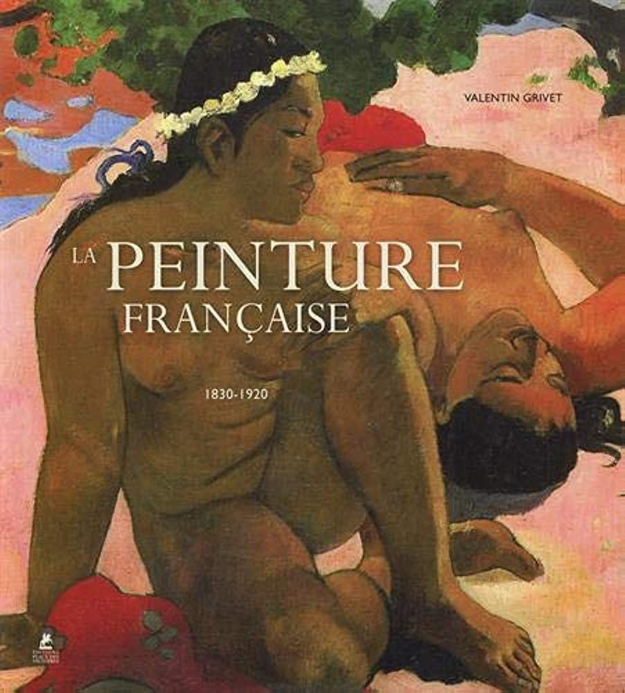 LA PEINTURE FRANCAISE - 1830-1920