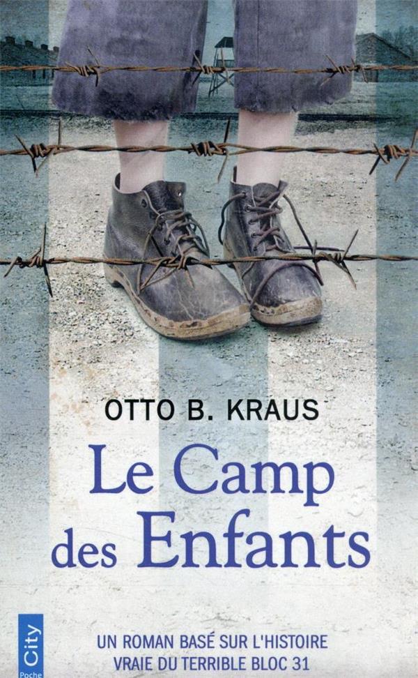 LE CAMP DES ENFANTS - UN ROMAN BASE SUR L'HISTOIRE VRAIE DU TERRIBLE BLOC 31