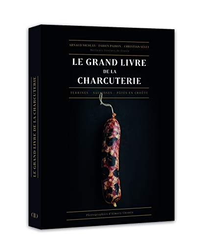 LE GRAND LIVRE DE LA CHARCUTERIE LE GRAND LIVRE DE LA CHARCUTERIE