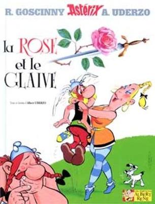 ASTERIX TOME 29: ASTERIX LA ROSE ET LA GLAIVE HC ASTERIX TOME 29: ASTERIX LA ROSE ET LA GLAIVE HC