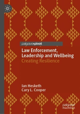 Law Enforcement, Leadership and Wellbeing : Creating Resilience
