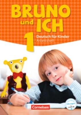 BRUNO UND ICH 1 ARBEITSBUCH BRUNO UND ICH 1 ARBEITSBUCH