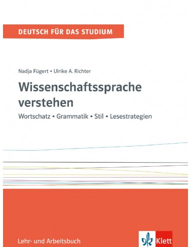 WISSENSCHAFTSSPRACHE VERSTEHEN. WORTSCHATZ GRAMMATIK STIL – LESESTRATEGIEN. LEHR UND ARBEITSBUCH