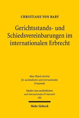 GERICHTSSTANDS- UND SCHIEDS-VEREINBARUNGEN IM INTERNATIONAL ERBRECHT GERICHTSSTANDS- UND SCHIEDS-VEREINBARUNGEN IM INTERNATIONAL ERBRECHT
