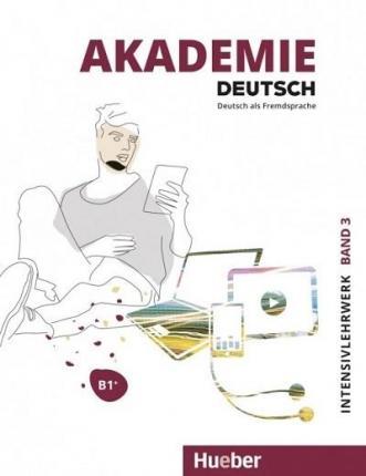 AKADEMIE DEUTSCH B1+ INTENSIVLEHRWERK AKADEMIE DEUTSCH B1+ INTENSIVLEHRWERK
