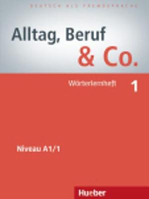ALLTAG,BERUF & CO. 1 A1.1 WOERTERHEFT ALLTAG,BERUF & CO. 1 A1.1 WOERTERHEFT