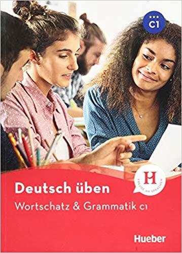 DEUTSCH UBEN: WORTSCHATZ UND GRAMMATIK C1