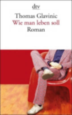 WIE MAN LEBEN SOLL: ROMAN PB