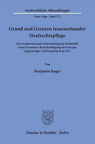 GRUND UND GRENZEN TRANSNATIONAL STRAFRECHTSPFLEGE