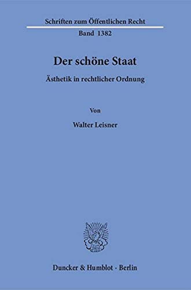 DER SCHONE STAAT ASTHETIK IN RECHTLICHER ORDNUNG
