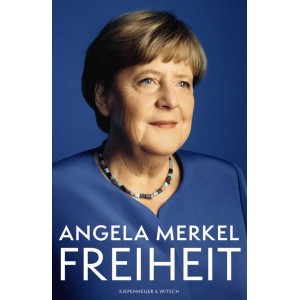 Angela Merkel - Freiheit: Erinnerungen 1954 – 2021 Angela Merkel - Freiheit: Erinnerungen 1954 – 2021