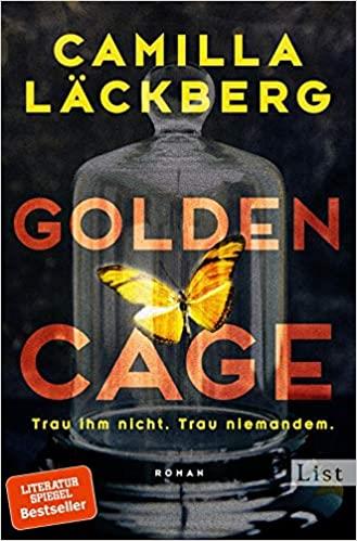 GOLDEN CAGE. TRAU IHM NICHT. TRAU NIEMANDEM.: ROMAN GOLDEN CAGE. TRAU IHM NICHT. TRAU NIEMANDEM.: ROMAN