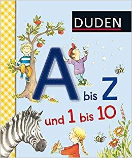 DUDEN A BIS Z UND 1 BIS 10: ERSTE LERNSCHRITTE: FUHLEN UND BEGREIFEN