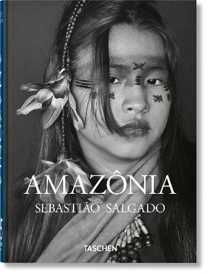 TASCHEN 45TH EDITION : SEBASTIAO SALGADO. AMAZONIA. HC