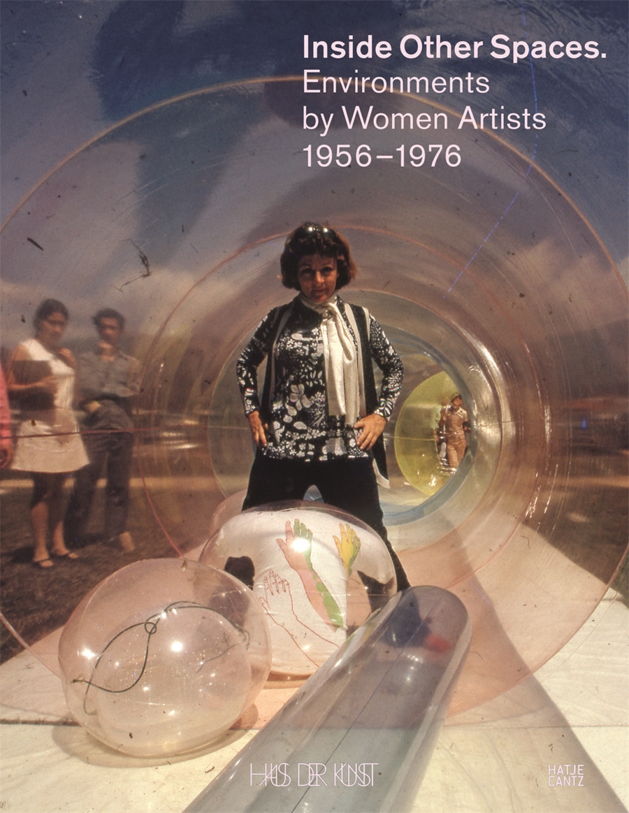 INSIDE OTHER SPACES: ENVIRONMENTS BY WOMEN ARTISTS 1956 -1976 PB