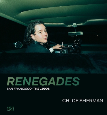 CHLOE SHERMAN: RENEGADES. SAN FRANCISCO: THE 1990S HC