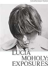 LUCIA MOHOLY: EXPOSURES HC