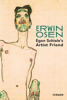 ERWIN OSEN: EGON SCHIELE'S ARTIST FRIEND HC
