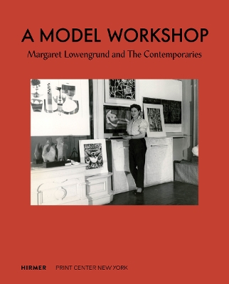 A MODEL WORKSHOP: MARGARET LOWENGRUND AND THE CONTEMPORARIES HC