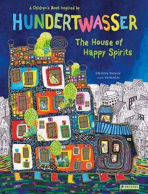 A CHILDREN'S BOOK INSPIRED BY HUNDERTWASSER: THE HOUSE OF HAPPY SPIRITS HC