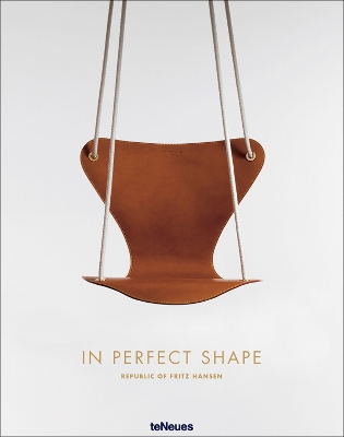 In Perfect Shape : Republic of Fritz Hansen