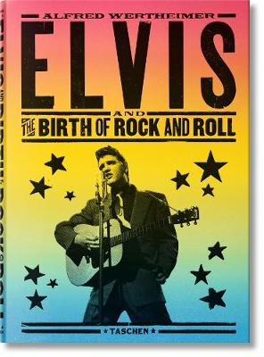 ALFRED WERTHEIMER : ELVIS AND THE BIRTH OF ROCK AND ROLL PB ALFRED WERTHEIMER : ELVIS AND THE BIRTH OF ROCK AND ROLL PB