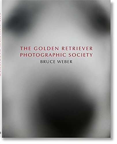TASCHEN XL : Bruce Weber. The Golden Retriever Photographic Society HC