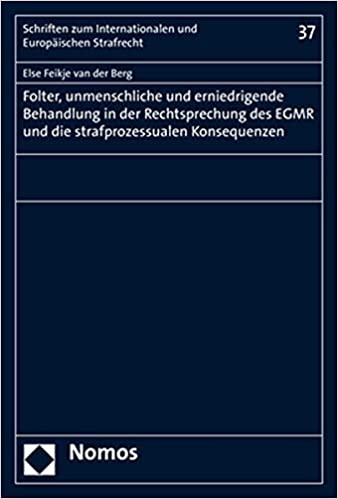FOLTER, UNMENSCHLICHE UND ER-NIEDRIGENDE BEHANDLUNG IN DER RECHTSPRECHUNG DES EGMR UND DIE STRAFPROZ