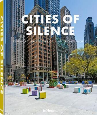 CITIES OF SILENCE : EXTRAORDINARY VIEWS OF A SHUTDOWN WORLD