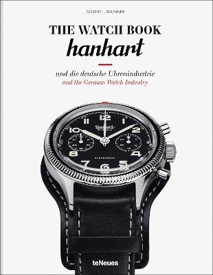 The Watch Book: Hanhart : und die deutsche Uhrenindustrie / and the German Watch Industry