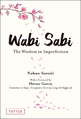 WABI SABI: THE WISDOM IN IMPERFECTION