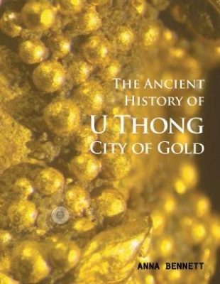 The Ancient History OF U THONG: CITY OF GOLD PB