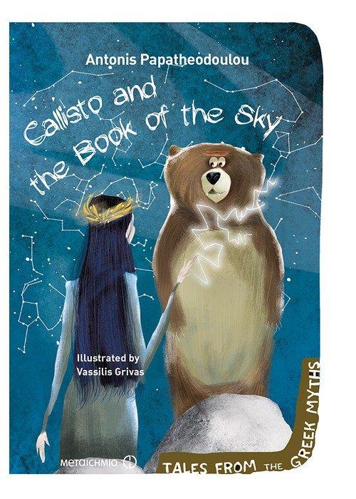 CALLISTO AND THE BOOK OF THE SKY ( TALES FROM THE GREEK MYTHS )