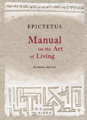 EPICTETUS: MANUAL ON THE ART OF LIVING EPICTETUS: MANUAL ON THE ART OF LIVING
