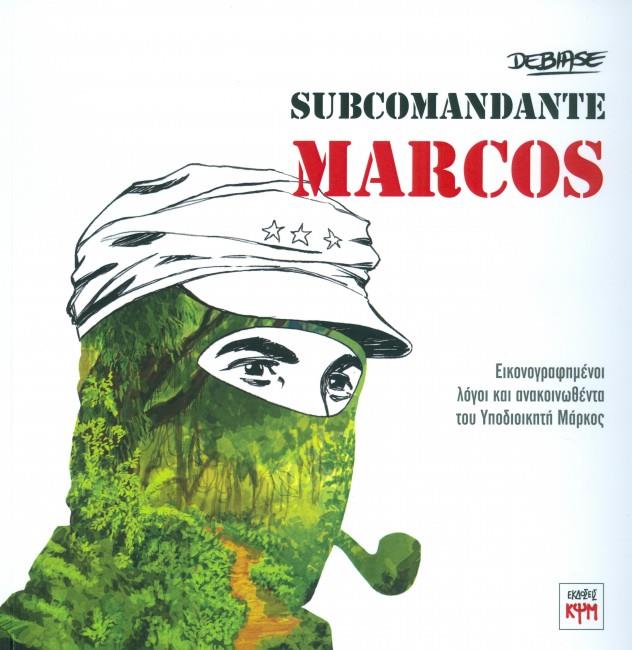 SUBCOMANDANTE MARCOS ΕΙΚΟΝΟΓΡΑΦΗΜΕΝΟΙ ΛΟΓΟΙ ΚΑΙ ΑΝΑΚΟΙΝΩΘΕΝΤΑ ΤΟΥ ΥΠΟΔΙΟΙΚΗΤΗ ΜΑΡΚΟΣ