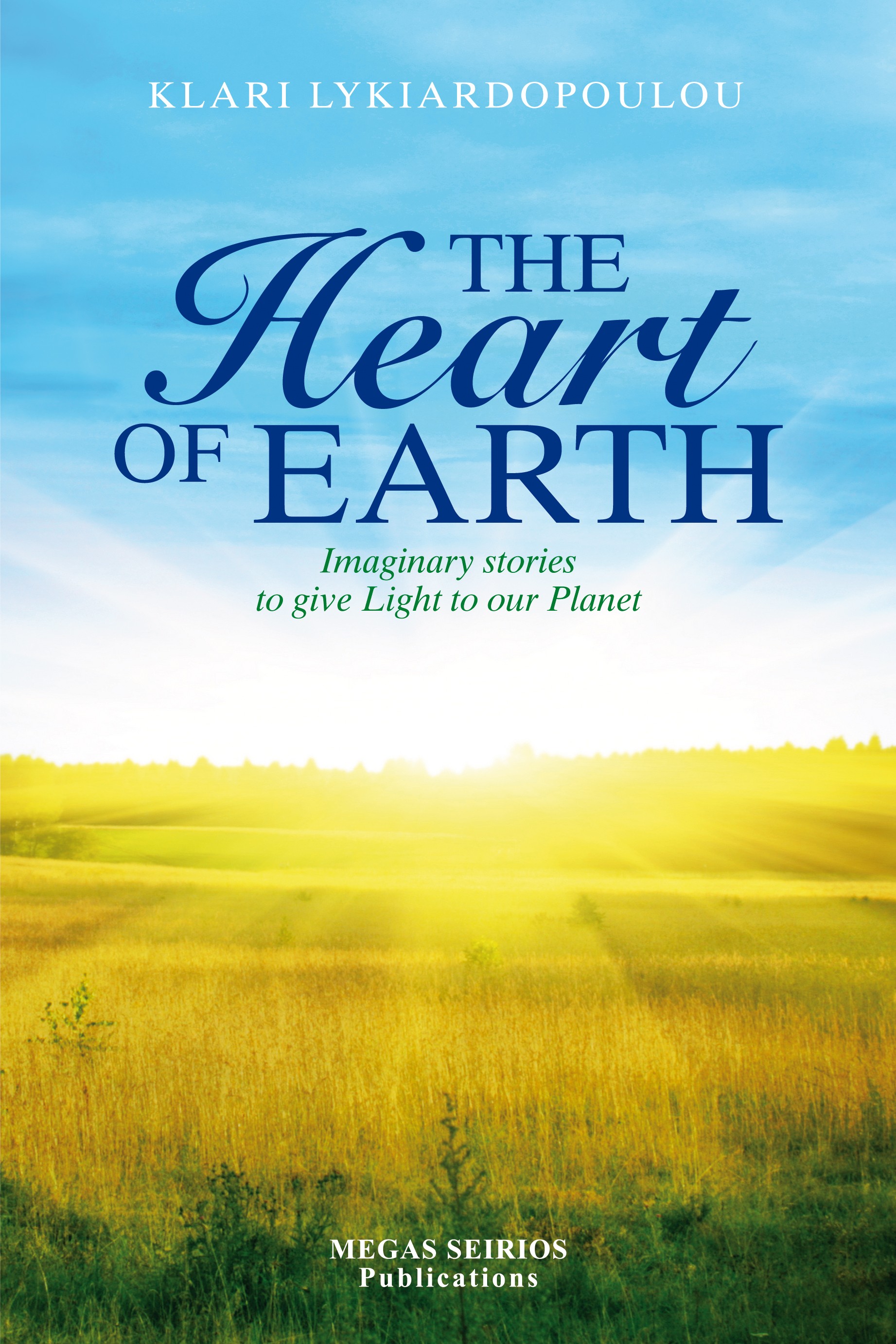 THE HEART OF EARTH IMAGINARY STORIES TO GIVE LIGHT TO OUR PLANET