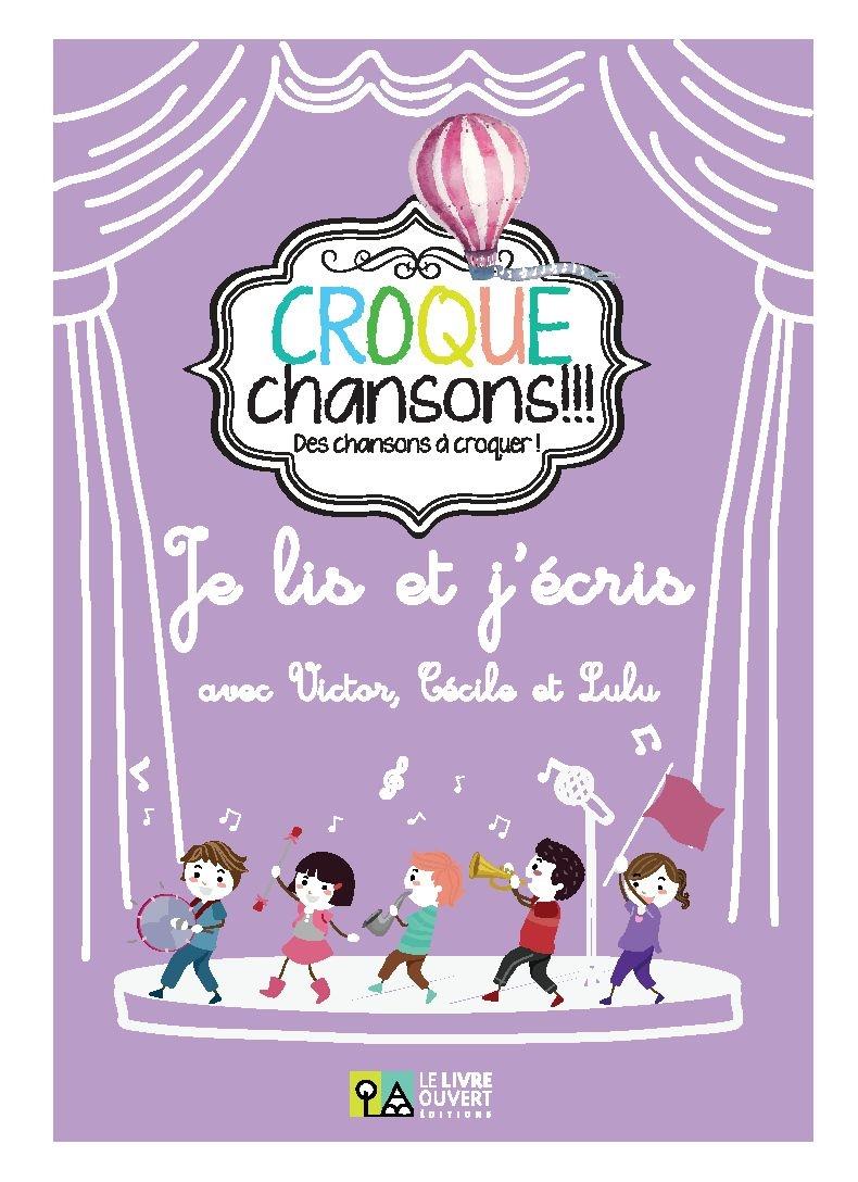 CROQUE CHANSONS JE LIS & J' ECRIS AVEC VICTOR, CECILE & LULU
