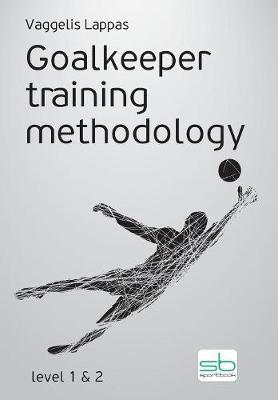 GOALKEEPER TRAINING METHODOLOGY GOALKEEPER TRAINING METHODOLOGY